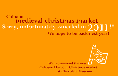 Sorry, unfortunately the Cologne medieval christmas market is canceled for 2011! We hope to be back next year. We recommend to visit the new Cologne Harbour Christmas market at Chocolate Museum instead.  Link: www.hafen-weihnachtsmarkt.de